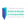 1º Seminário Internacional Desafios da Educação na Contemporaneidade