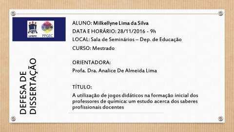 Defesa mestrado em 28/11/2016 (9h) : Milkellyne Lima da Silva (orientação da Prof. Dra. Analice Lima).